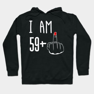 I Am 59 Plus 1 Middle Finger Funny 60th Birthday Hoodie